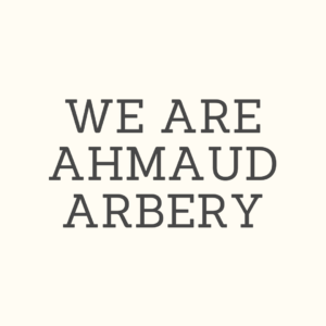 we are ahmaud arbery