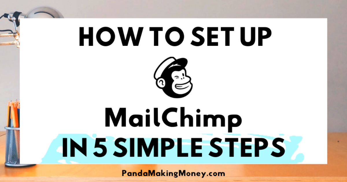 How To Set Up MailChimp In 5 Simple Steps