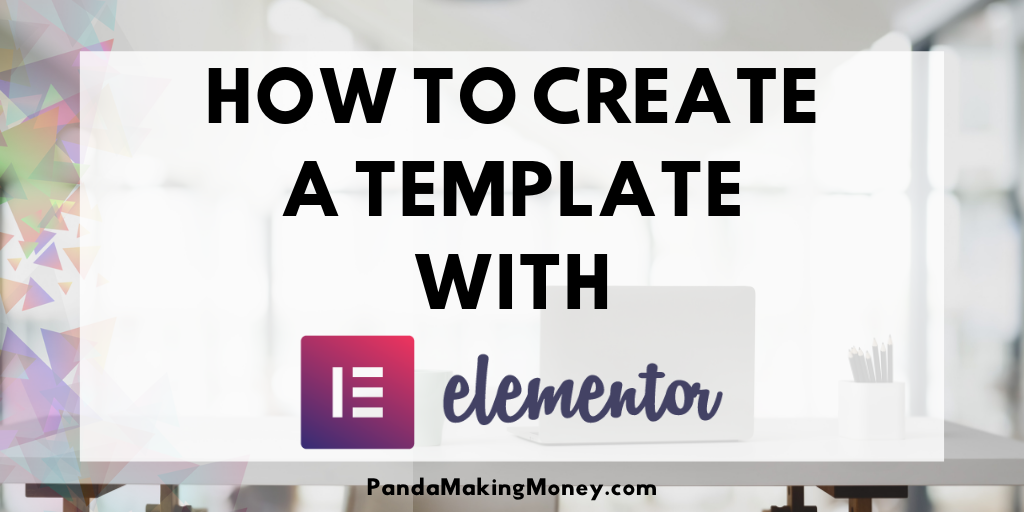 How To Create A Template With Elementor