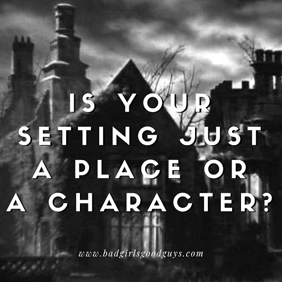 Is Your Setting Just a Place or a Character?