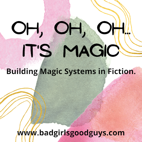 Oh, Oh, Oh, It’s Magic! Building Magic Systems in Fiction.