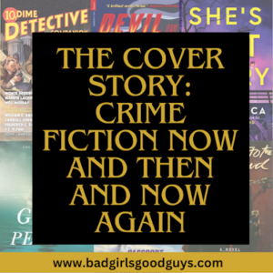 The Cover Story Crime Fiction Now and Then and Now Again (1)