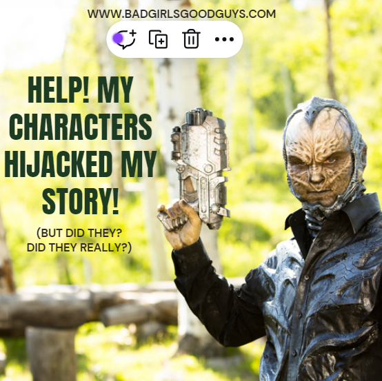 Help! My Characters Hijacked My Story! (But Did They? DidThey Really?)