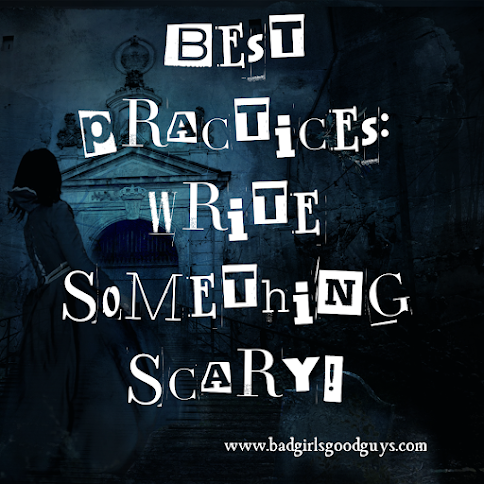 Best Practices: Write Something Scary! 