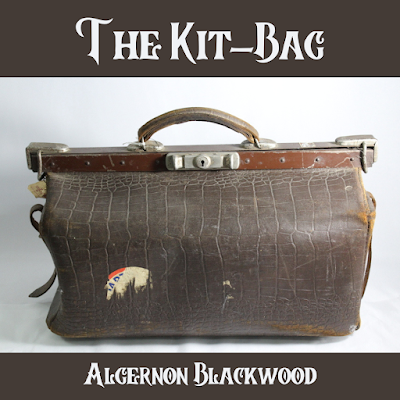 Free Ghost Story for Christmas: The Kit Bag by Algernon Blackwood